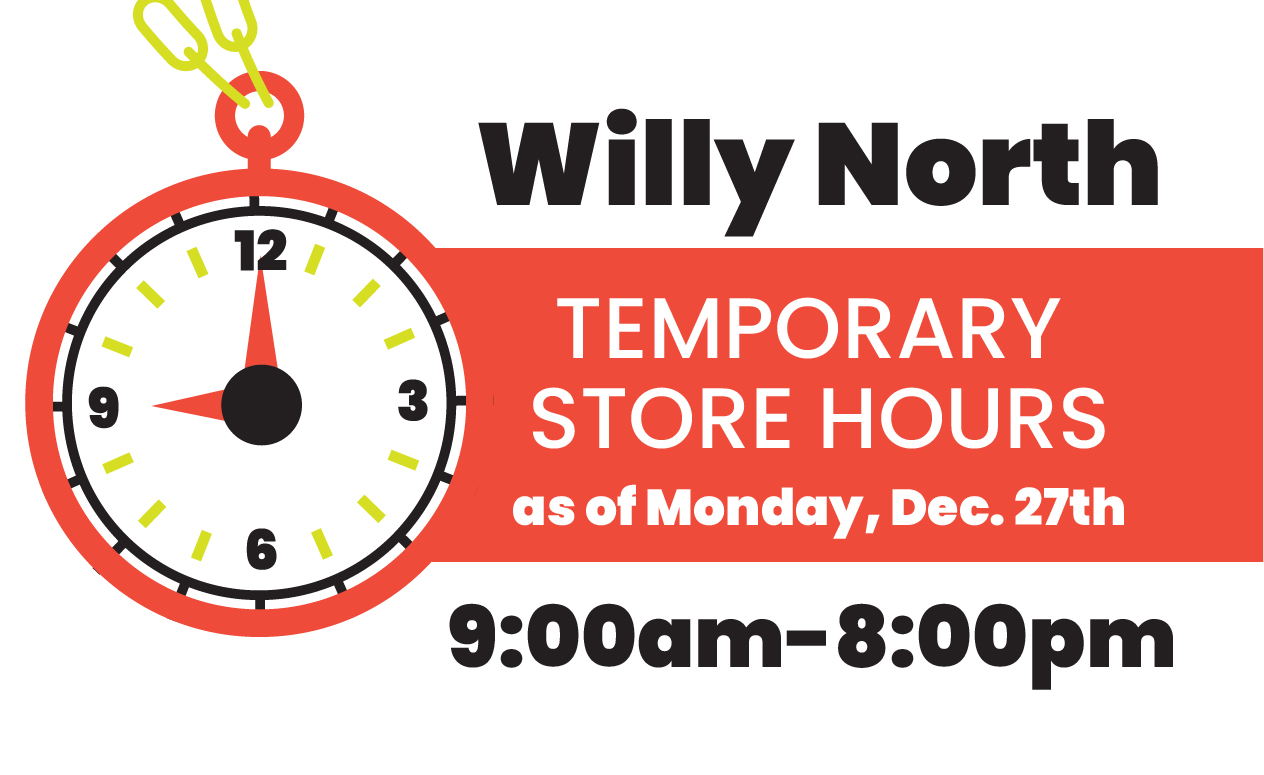 Willy North temporary store hours January 2022 9am–8pm