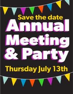 Save the Date! Annual Meeting & Party - Thursday July 13th