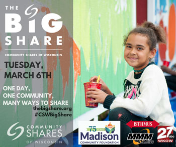 The Big Share - Tuesday March 6 - One Day. One Community. Many Ways to Share. Community Shares of Wisconsin