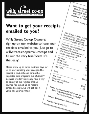 Willy Street Co-op. Want to get your receipts emailed to you? willystreet.coop/email-receipt and fill out the brief form. it's that easy! 