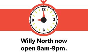 Willy North now open 8am-9pm daily