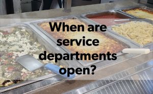 Hot bar photo - When are service departments open?