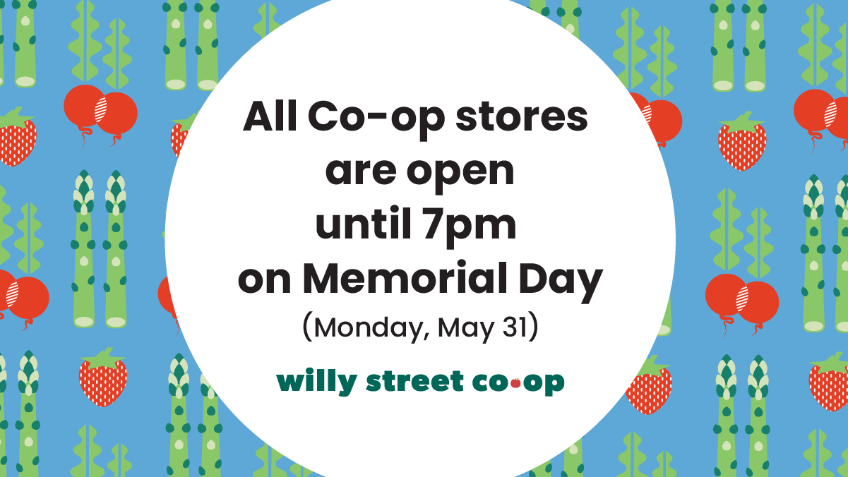 All Co-op stores are open until 7pm on Memorial Day - May 31, 2021