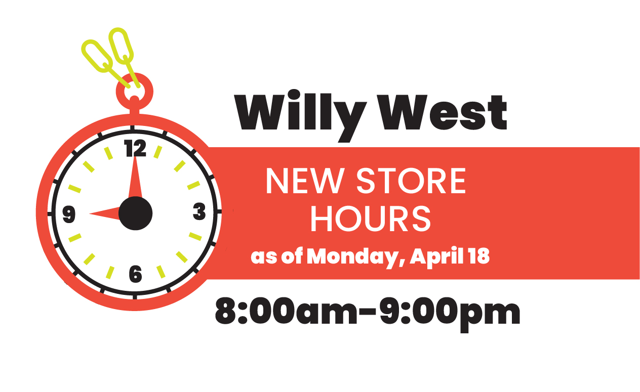 Willy West new store hours 8am-9pm