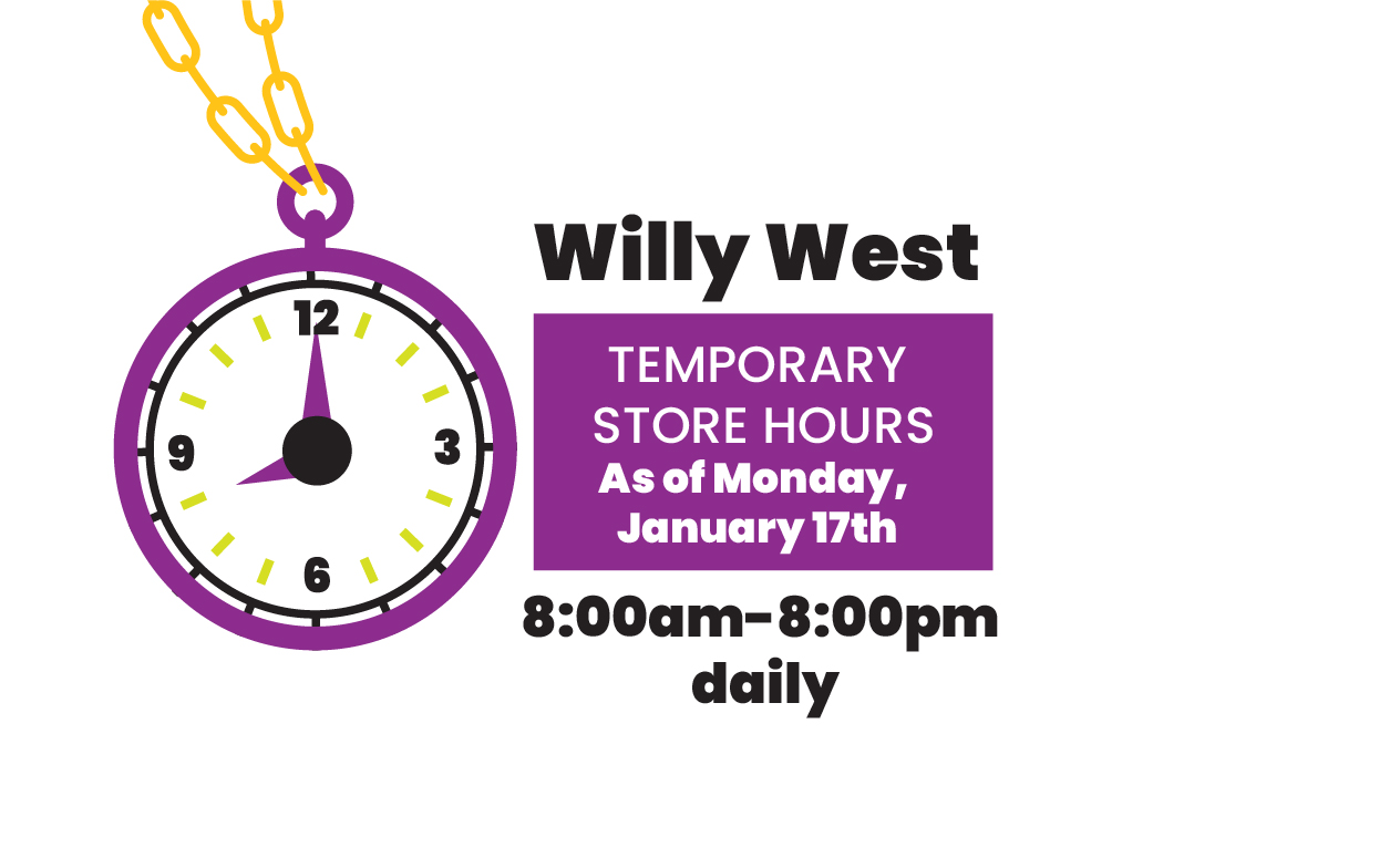 New Willy West hours 8am–8pm daily January 2022