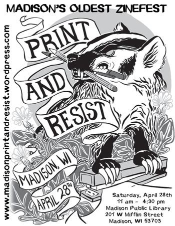 newspaper ad for Madison's Oldest  Zinefest: Print and Resist. April 28th