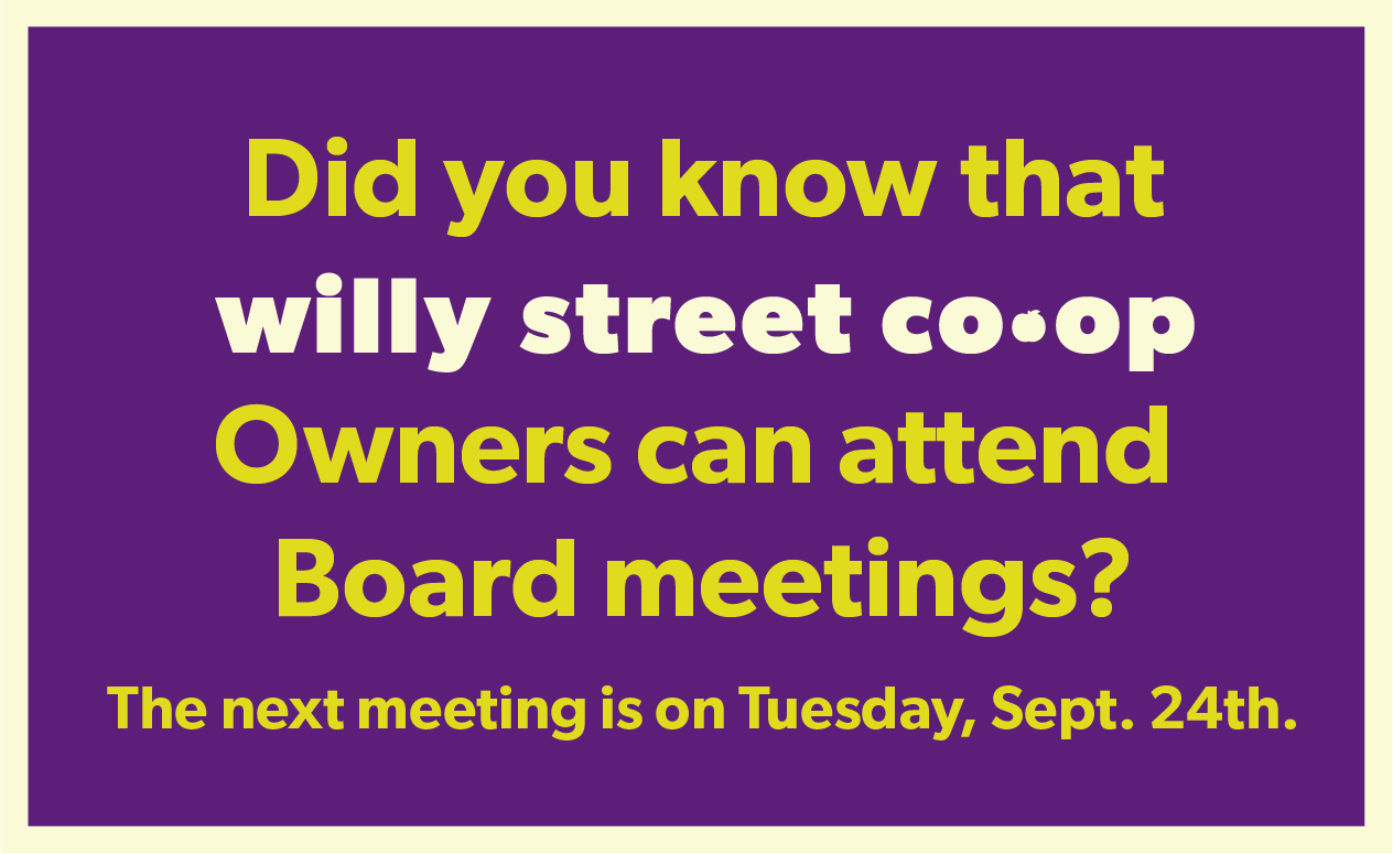 Did you know that willy street co-op owners can attend board meetings?